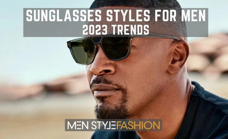 Sunglasses Styles For Men 2023 Trends Lookbook Magazine Paris   Sunglasses Styles For Men 2023 Trends 800x489 